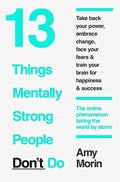 13 Things Mentally Strong People Don't Do by Amy Morin - 9780008135393 - Book Cover