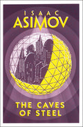 The Caves of Steel by Isaac Asimov - 9780008277765 - Book Cover