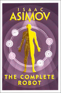 The Complete Robot by Isaac Asimov - 9780008277819 - Book Cover