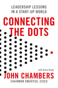 Connecting The Dots: Leadership Lessons in a Startup World by John Chambers - 9780008297046 - Book Cover