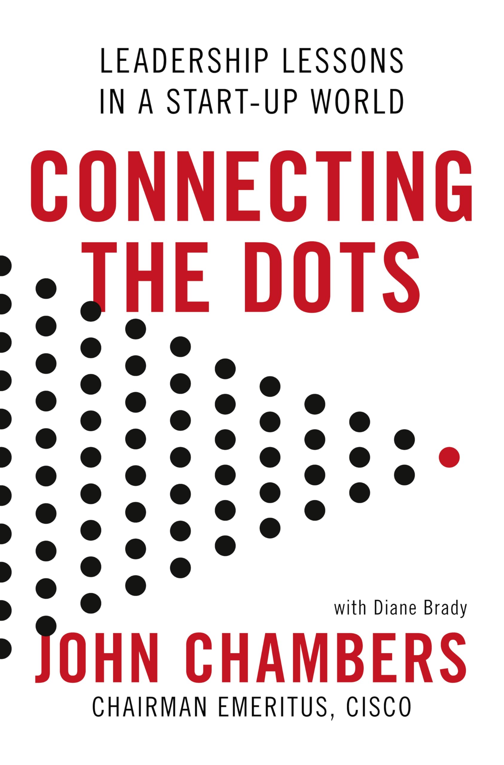 Connecting The Dots: Leadership Lessons in a Startup World by John Chambers - 9780008297046 - Book Cover