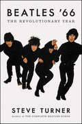 Beatles '66: The Revolutionary Year by Steve Turner - 9780062475589 - Book Cover