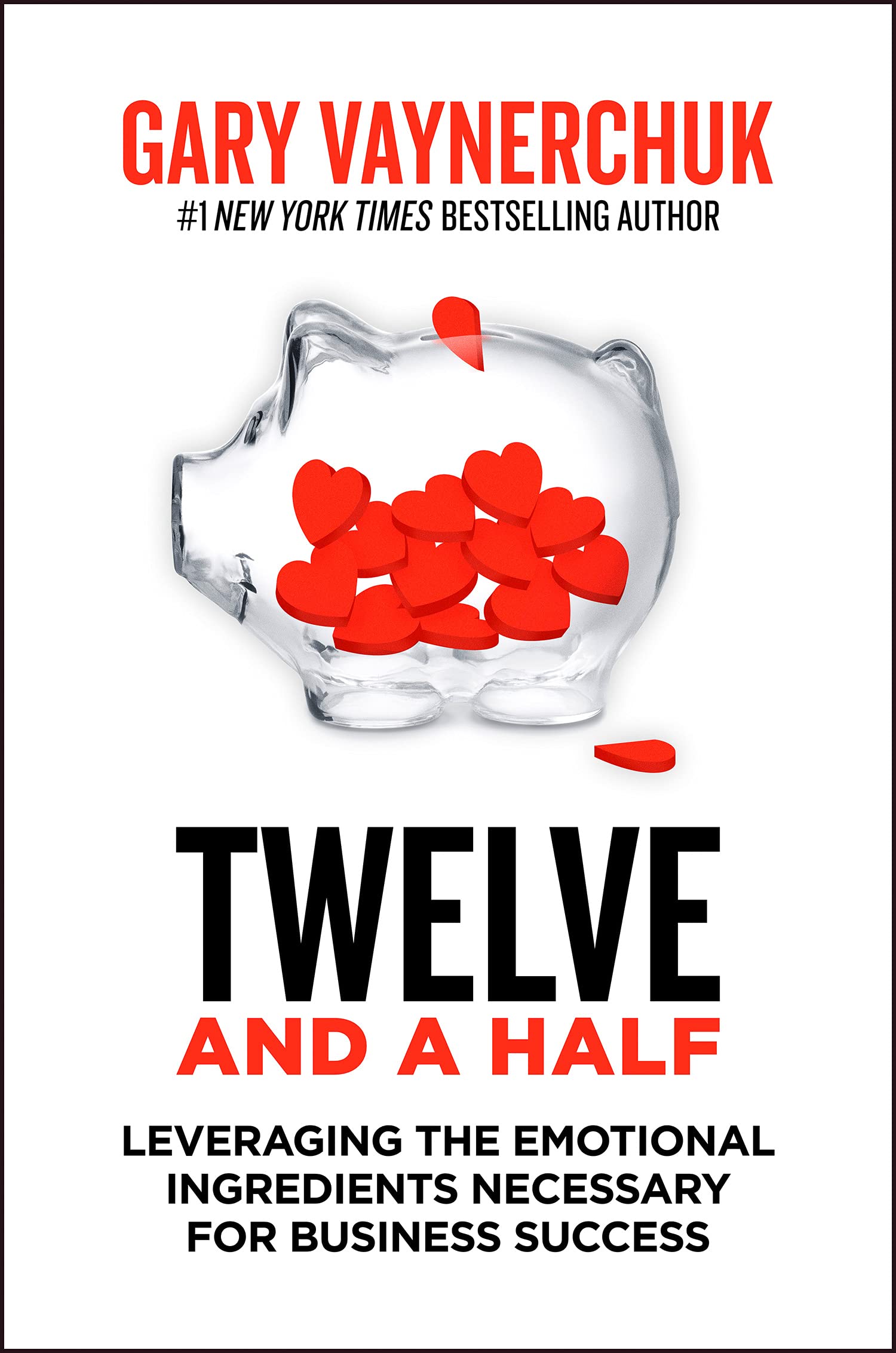 Twelve and a Half: Leveraging the Emotional Ingredients Necessary for Business Success by Gary Vaynerchuk - 9780063162501 - Book Cover