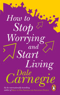 How to Stop Worrying and Start Living