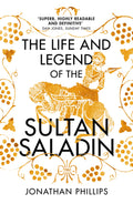 The Life and Legend of the Sultan Saladin by Jonathan Phillips - 9780099572749 - Book Cover