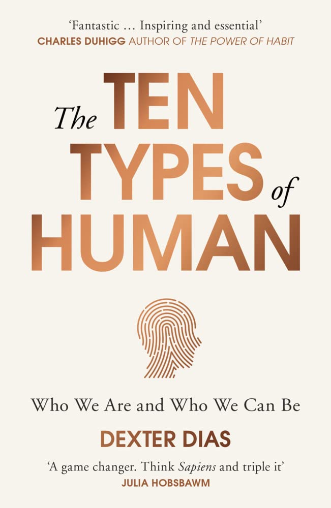 The Ten Types of Human: Who We Are and Who We Can Be by Dexter Dias - 9780099592549 - Book Cover