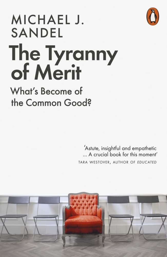 The Tyranny of Merit: What's Become of the Common Good? by Michael J. Sandel - 9780141991177 - Book Cover