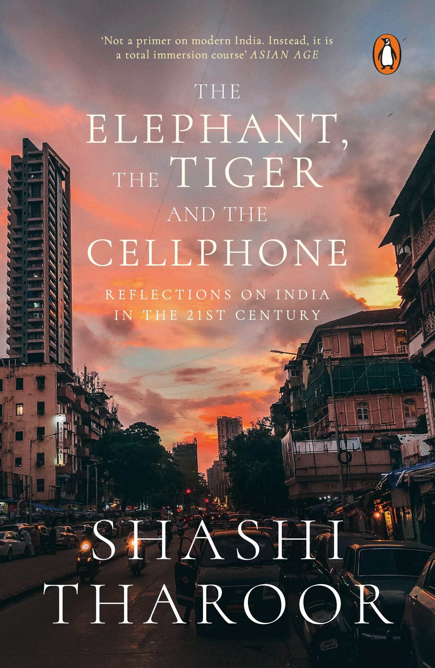 The Elephant, the Tiger, and the Cell Phone: Reflections on India in the 21st Century by Shashi Tharoor - 9780143418948 - Book Cover