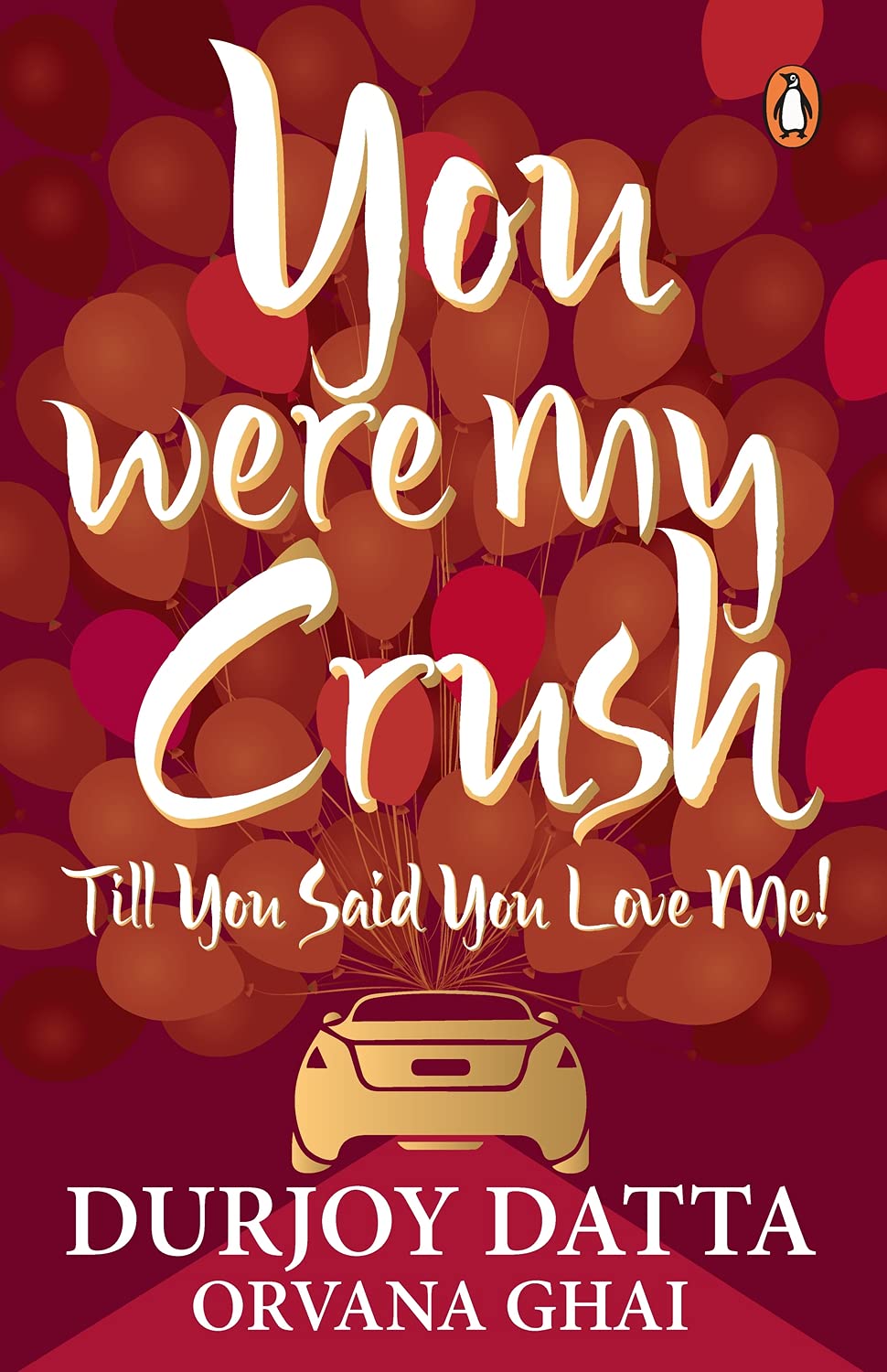 You Were My Crush Till You Said You Love Me! by Durjoy Datta - 9780143421559 - Book Cover