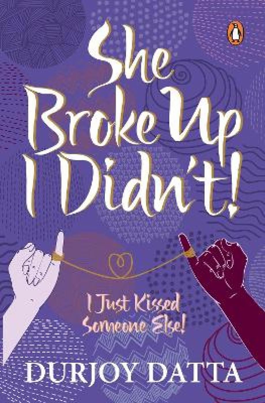 She Broke Up, I Didn’t by Durjoy Datta - 9780143421597 - Book Cover