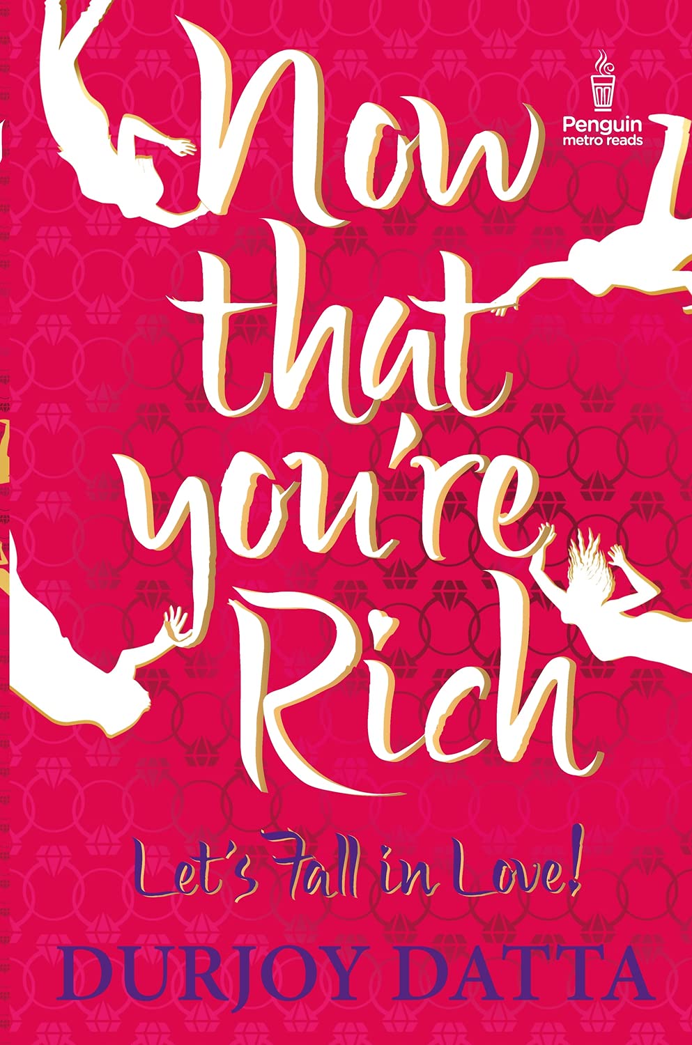 Now That You’re Rich Let's Fall In Love! by Maanvi Ahuja, Durjoy Datta - 9780143421610 - Book Cover