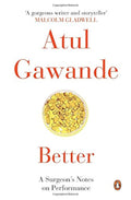 Better: A Surgeon's Notes on Performance by ATUL GAWANDE - 9780143423232 - Book Cover