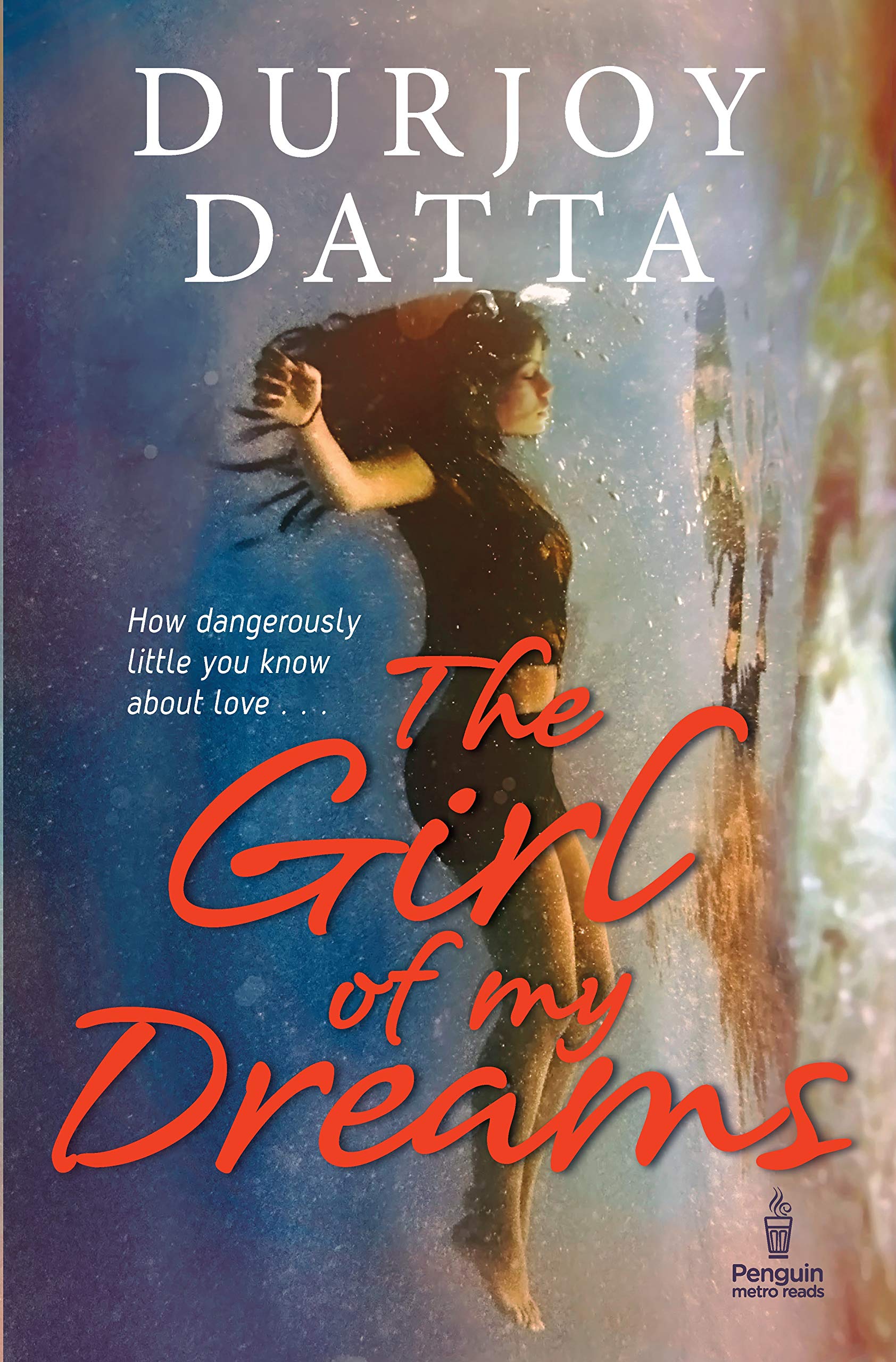 The Girl of My Dreams by Durjoy Datta - 9780143424628 - Book Cover