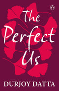 The Perfect Us by Durjoy Datta - 9780143426592 - Book Cover