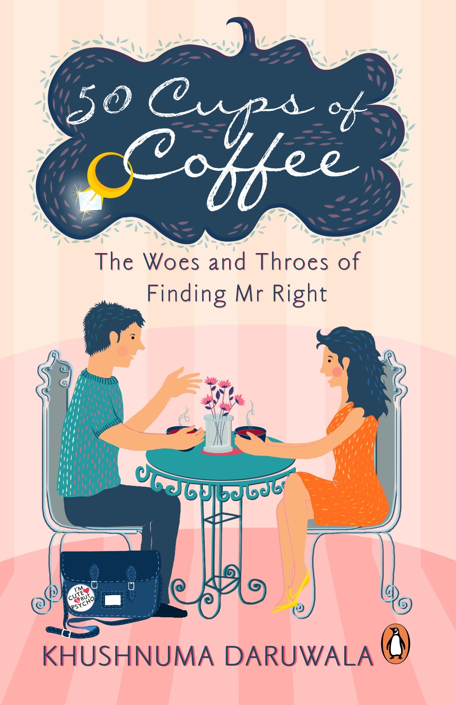 50 Cups Of Coffee: The Woes And Throes Of Finding Mr Right by Khushnuma Daruwala - 9780143428206 - Book Cover