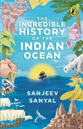 The Incredible History of the Indian Ocean by Sanyal Sanjeev - 9780143446019 - Book Cover