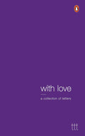 With Love: A Collection of Letters by Terribly Tiny Tales - 9780143450559 - Book Cover