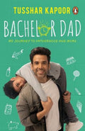 Bachelor Dad: My Journey to Fatherhood and More by Tusshar Kapoor - 9780143452898 - Book Cover