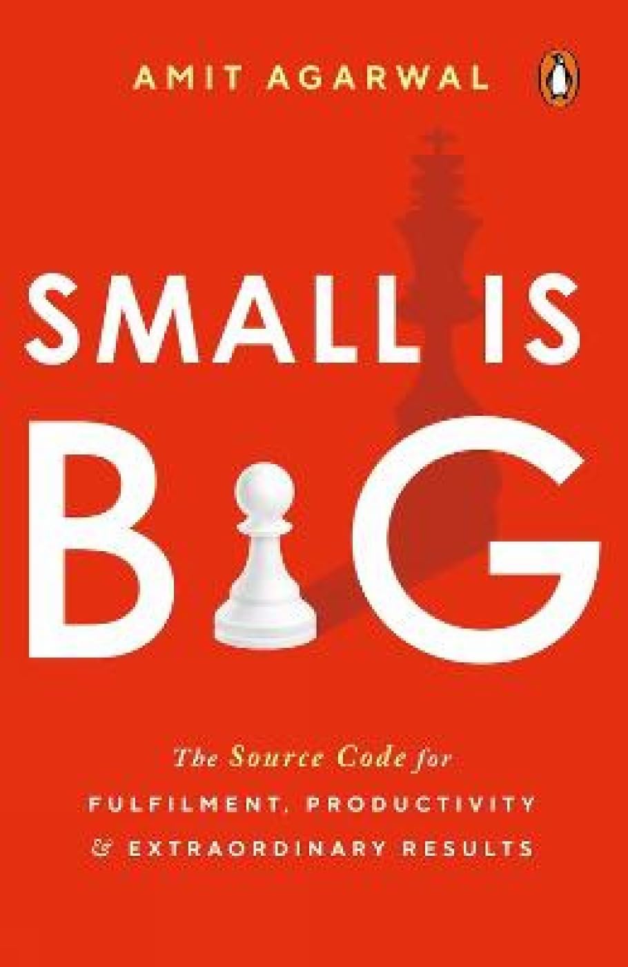 Small Is Big: The Source Code for Fulfillment, Productivity, and Extraordinary Results by Amit Agarwal - 9780143454946 - Book Cover