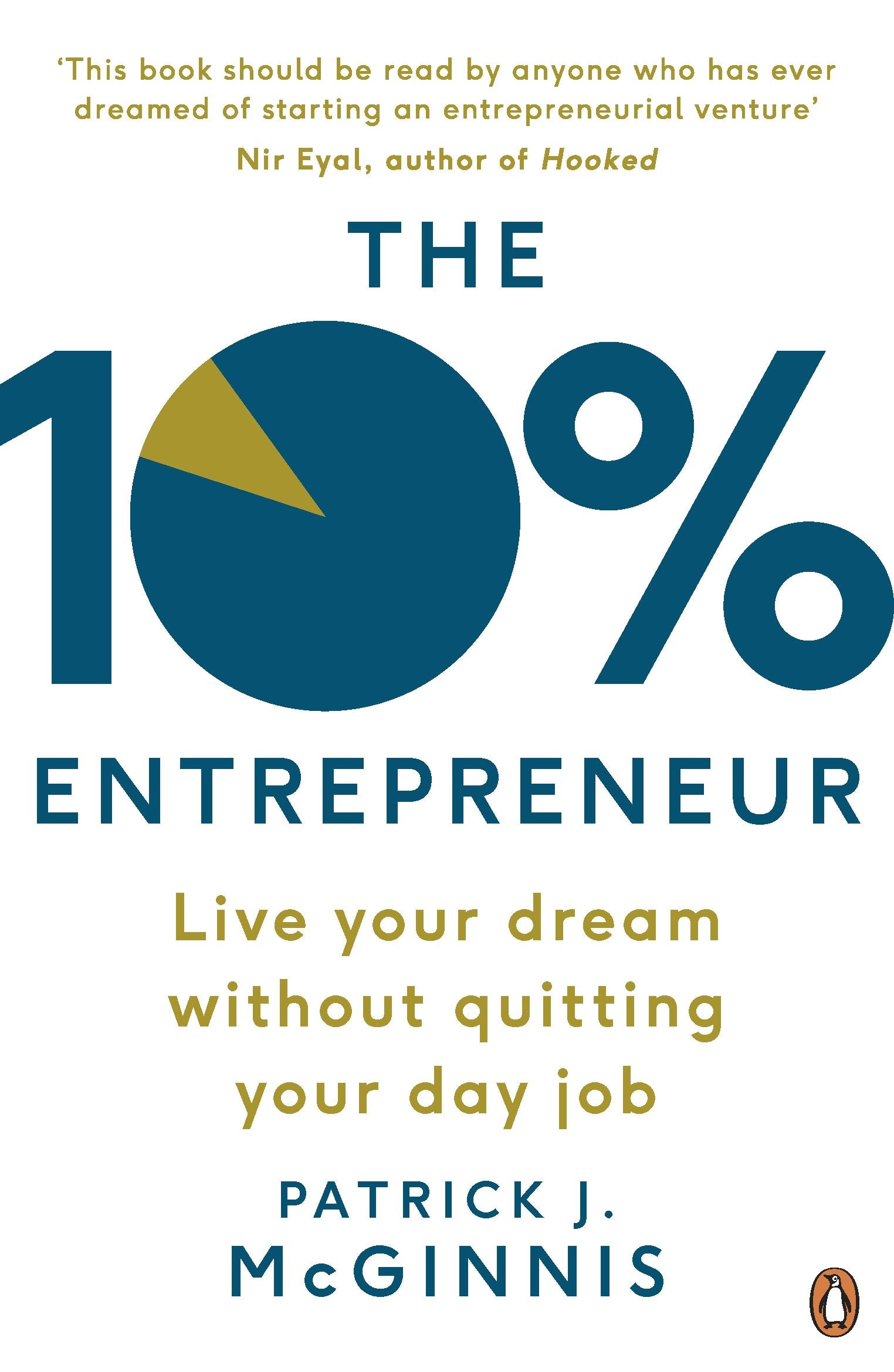The 10% Entrepreneur: Live Your Dream Without Quitting Your Day Job by Patrick J. McGinnis - 9780241198797 - Book Cover