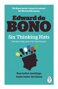 Six Thinking Hats: The multi-million bestselling guide to running better meetings and making faster decisions by Edward De Bono - 9780241257531 - Book Cover