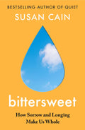 Bittersweet: How Sorrow and Longing Make Us Whole by Susan Cain - 9780241300688 - Book Cover