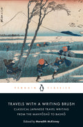 Travels with a Writing Brush: Classical Japanese Travel Writing from the Manyoshu to Basho by Meredith McKinney - 9780241310878 - Book Cover