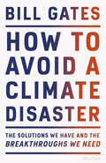 How to Avoid a Climate Disaster: The Solutions We Have and the Breakthroughs We Need by Bill Gates - 9780241448304 - Book Cover