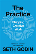 The Practice: Shipping Creative Work by Seth Godin - 9780241470046 - Book Cover
