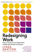 Redesigning Work: How to Transform Your Organisation and Make Hybrid Work for Everyone by Lynda Gratton - 9780241558188 - Book Cover