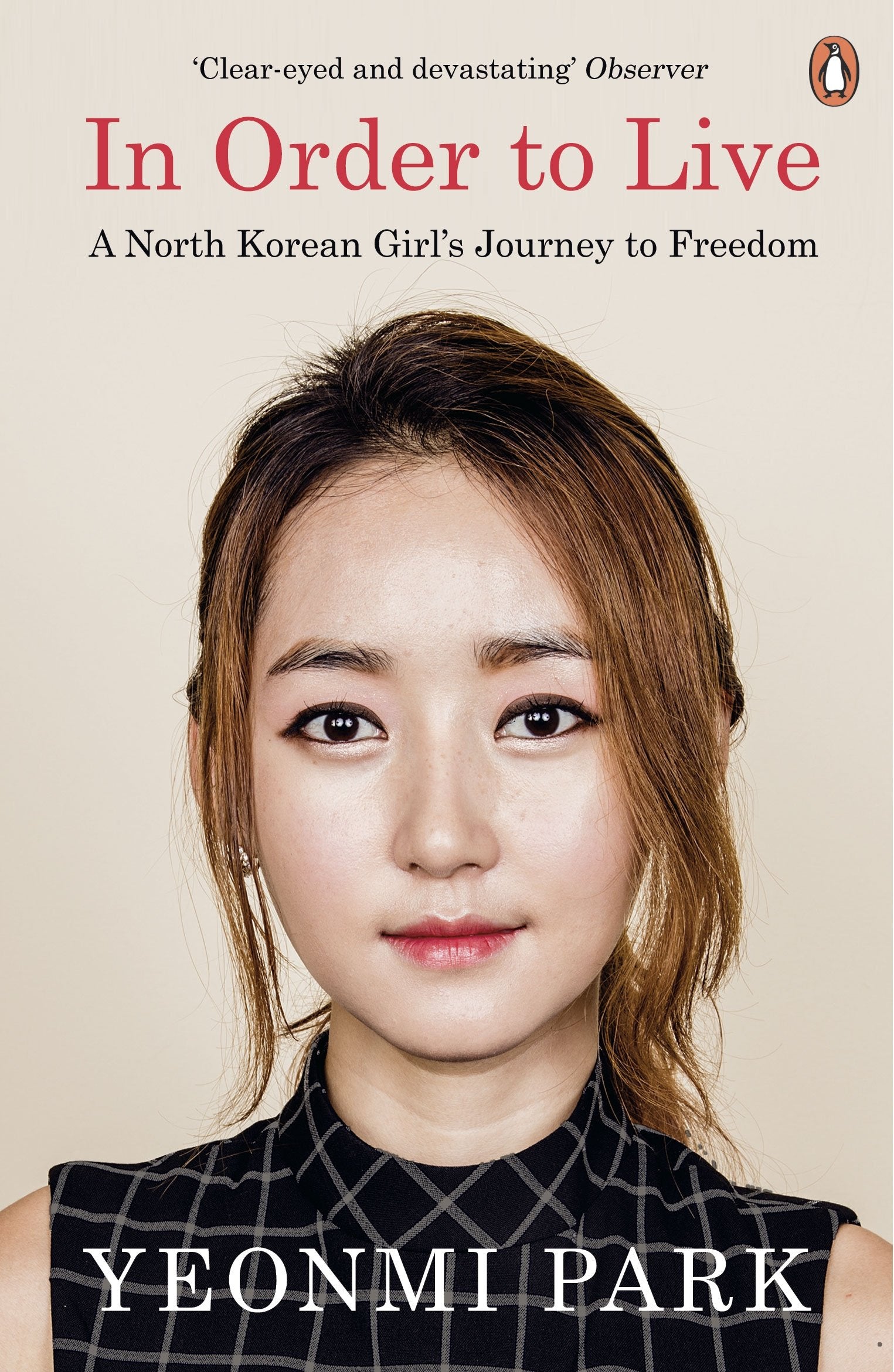 In Order to Live: A North Korean Girl's Journey to Freedom by Maryanne Vollers, Yeonmi Park - 9780241973035 - Book Cover