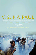 India: A Million Mutunies Now by Vidiadhar Surajprasad Naipaul - 9780330519861 - Book Cover