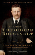 The Rise of Theodore Roosevelt by Edmund Morris - 9780375756788 - Book Cover