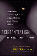 Existentialism from Dostoevsky to Sartre by Walter Kaufmann - 9780452009301 - Book Cover