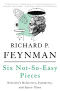 Six Not-So-Easy Pieces by Robert B. Leighton, Richard P. Feynman, Matthew Sands - 9780465025268 - Book Cover