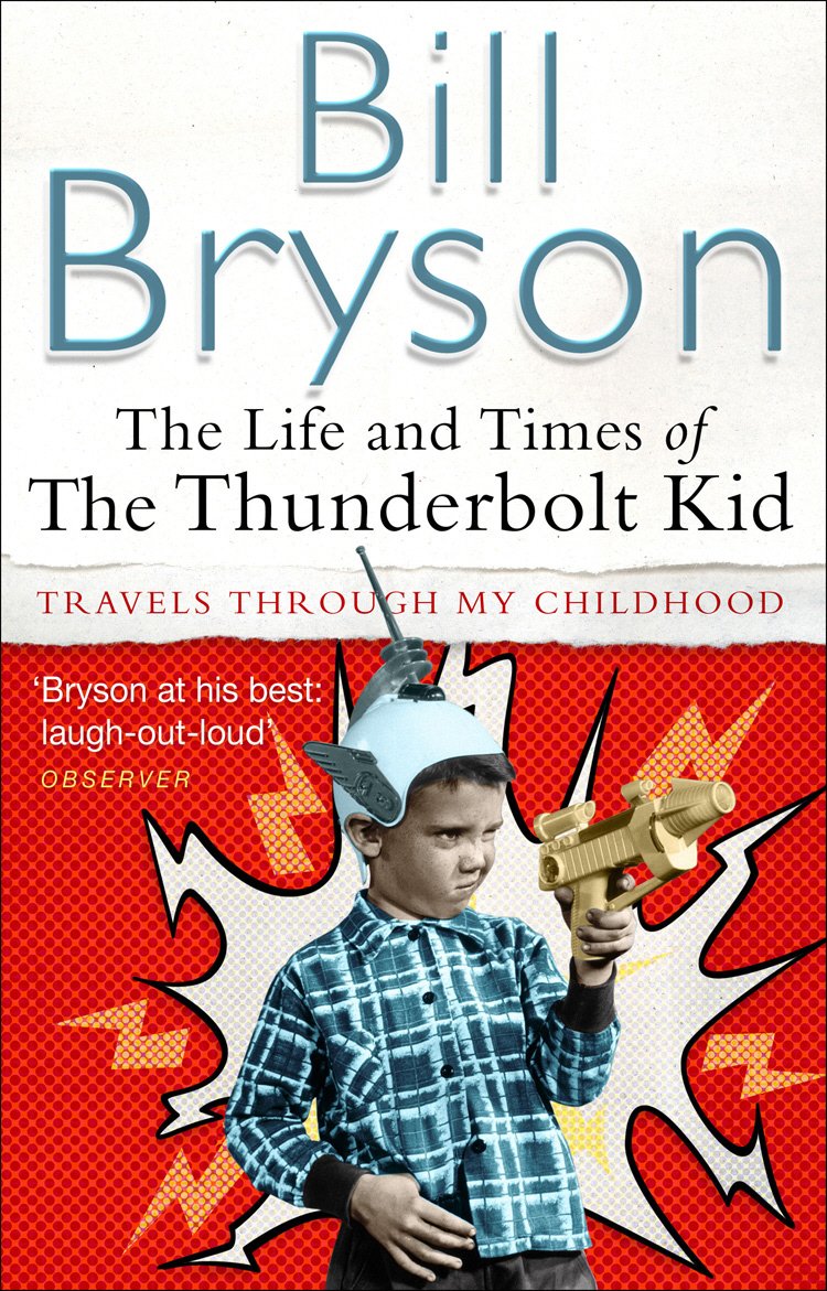 The Life And Times Of The Thunderbolt: Kid Travels Through my Childhood. by Bill Bryson - 9780552155465 - Book Cover