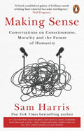 Making Sense: Conversations on Consciousness, Morality and the Future of Humanity by Sam Harris - 9780552178853 - Book Cover