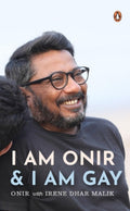 I Am Onir and I Am Gay: A Memoir by Irene Dhar Malik, Onir Onir - 9780670094738 - Book Cover