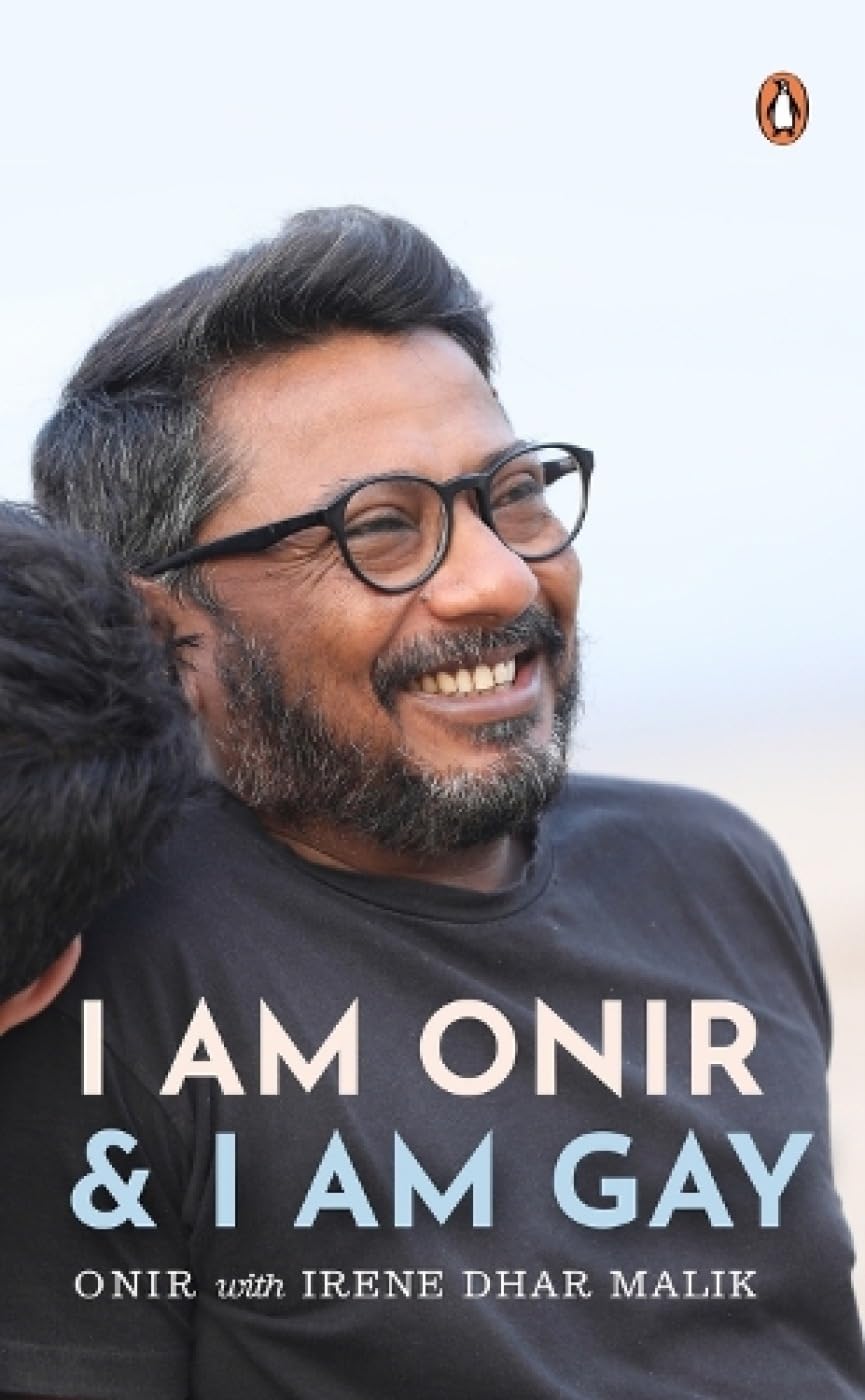 I Am Onir and I Am Gay: A Memoir by Irene Dhar Malik, Onir Onir - 9780670094738 - Book Cover
