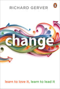 Change: Learn to Love It, Learn to Lead It by Richard Gerver - 9780670922345 - Book Cover