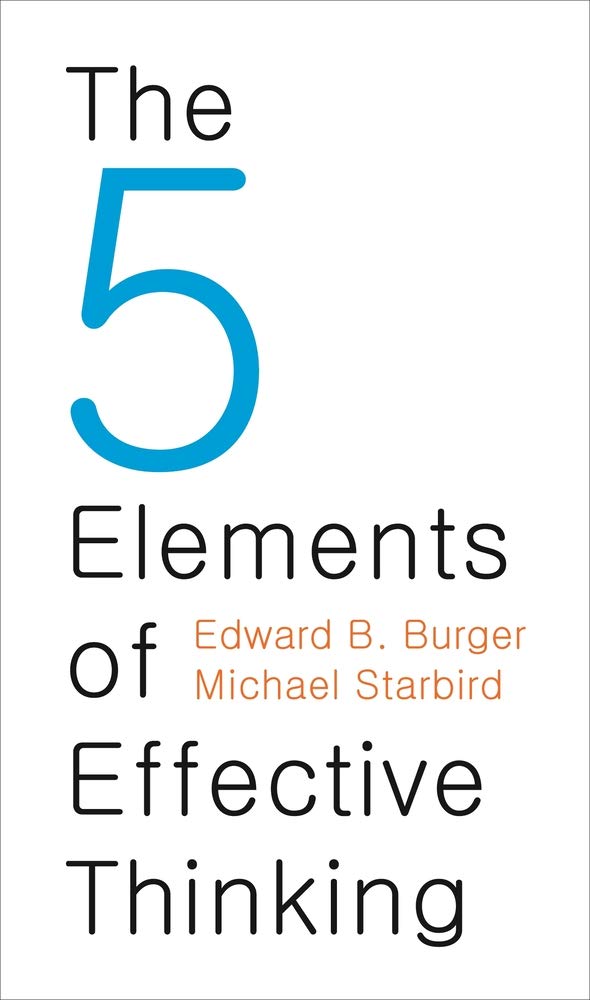 The 5 Elements of Effective Thinking by Edward B. Burger, Michael Starbird - 9780691226019 - Book Cover