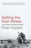 Setting the East Ablaze by Peter Hopkirk - 9780719564505 - Book Cover