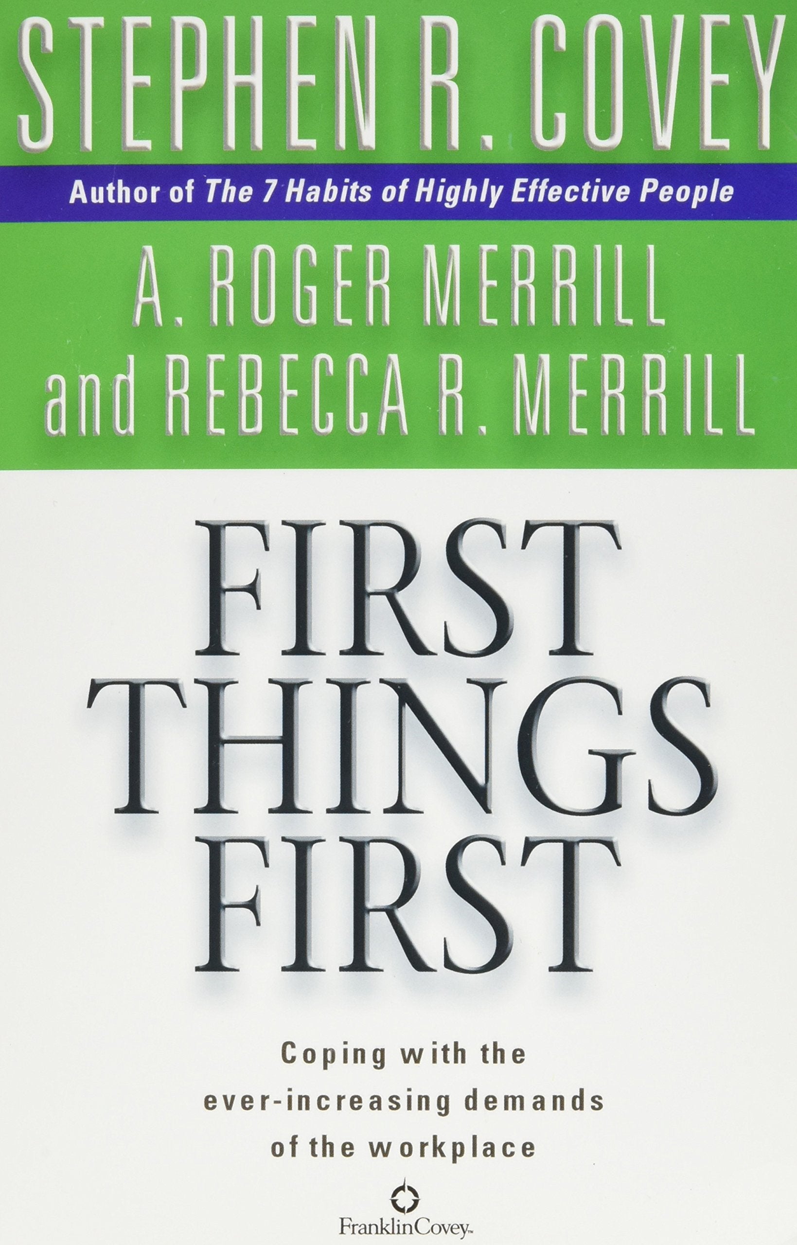 First Things First: Coping with the ever-increasing demands of the workplace by Stephen R. Covey - 9780743468596 - Book Cover