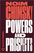 Powers and Prospects: Reflections on Human Nature and the Social Order by Noam Chomsky - 9780745335643 - Book Cover