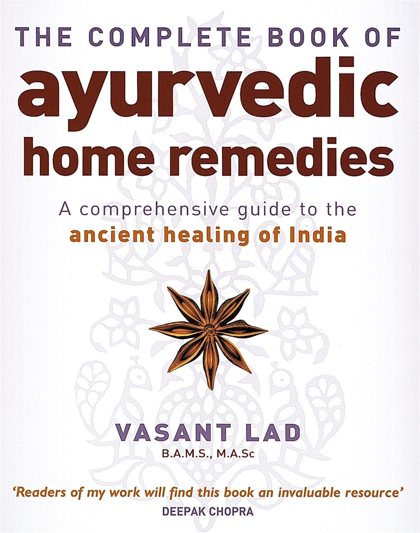 The Complete Book of Ayurvedic Home Remedies: A Comprehensive Guide to the Ancient Healing of India by Vasant Lad