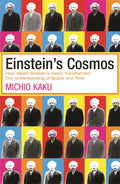 Einstein's Cosmos: How Albert Einstein's Vision Transformed Our Understanding of Space and Time by Michio Kaku - 9780753819043 - Book Cover
