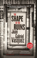 The Shape of the Ruins by Juan Gabriel Vásquez - 9780857056610 - Book Cover