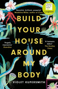 Build Your House Around My Body by Violet Kupersmith - 9780861542147 - Book Cover