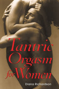 Tantric Orgasm for Women by Diana Richardson - 9780892811335 - Book Cover
