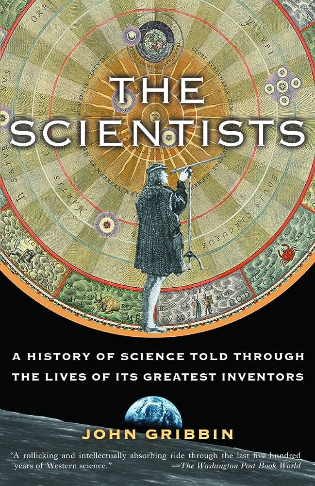 The Scientists: A History of Science Told Through the Lives of Its Greatest Inventors